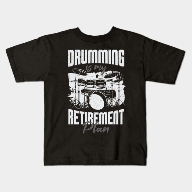 Drumming Is My Retirement Plan Drummer Gift Kids T-Shirt by Dolde08